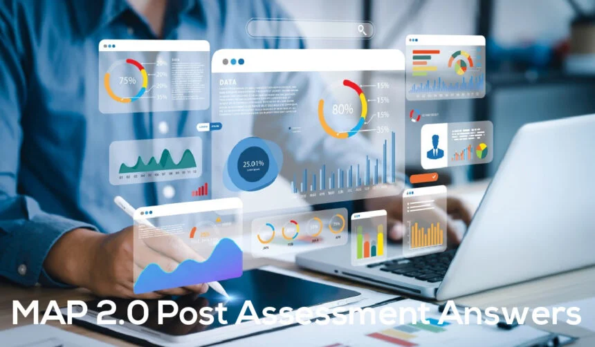 Your Guide to MAP 2.0 Post Assessment Answers